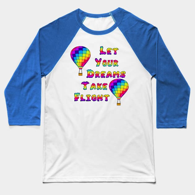 Balloons take Flight Quote Baseball T-Shirt by KarwilbeDesigns